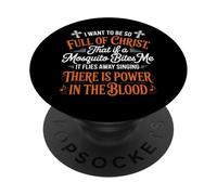 I Want To Be So Full of Christ Mosquitoes Funny Christian PopSockets PopGrip Adhesivo