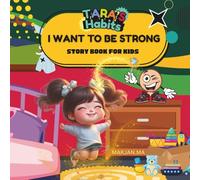 I WANT TO BE STRONG (TARA'S HABITS): STORY BOOK FOR KIDS (TARA'S HABITS -CHILDREN BOOK SERIES)