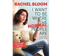 I Want to Be Where the Normal People Are: Essays and Other Stuff