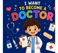 I Want To Become a Doctor: A Coloring Book for Little Medical Heroes