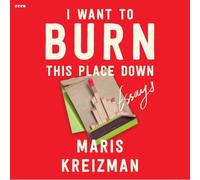 I Want to Burn This Place Down: Essays