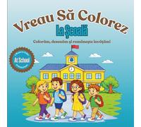 I Want To Color At School In Romanian: Vreau Să Colorez La Şcoală