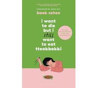 I Want to Die but I Still Want to Eat Tteokbokki: further conversations with my psychiatrist. The Sunday Times and internationally bestselling sequel to the hit Korean therapy memoir