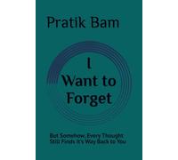 I Want to Forget You: But Somehow, Every Thought Still Finds It's Way Back to You