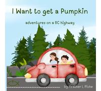 I Want to Get a Pumpkin: -An adventure on a British Columbia highway