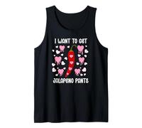 I Want to Get Jalapeno Pants Spicy Romance Dirty Valentine Camiseta sin Mangas