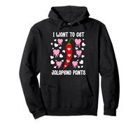 I Want to Get Jalapeno Pants Spicy Romance Dirty Valentine Sudadera con Capucha