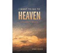 I Want to Go to Heaven: A Reason to Believe
