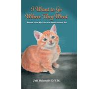 I Want to Go Where They Went: Stories from My Life as a Small Animal Vet
