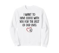 I Want to Have Coffee Cup with You for The Rest of Our Lives Sudadera