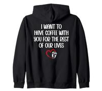 I Want to Have Coffee with You for The Rest of Our Lives Sudadera con Capucha