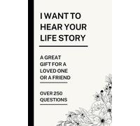 i want to hear your life story!15 Chapters Covering Every Stage of Life, with 250+ Thoughtful Questions to Inspire Reflection and Joy: A Heartfelt ... to Capture Memories and wisdom - Perfect Gift
