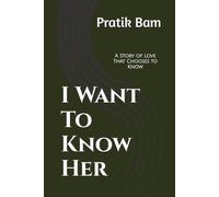 I Want To Know Her: A Story of Love That Chooses to Know: 1 (The Quiet Love Collection)