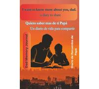 I want to know more about you, Dad English - Español traducido: 30 plus Bilingual Questions in English and Spanish to Discover Your Father’s Life Story