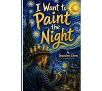 I Want To Paint The Night: Inspired by Vincent Van Gogh