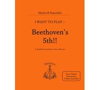 I Want to Play… Beethoven’s 5th!!: A detailed instruction to the cello part Includes Video Instruction