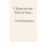 I Want to Say This to You… I’m Proud of You