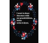 I want to share this story with my grandchildren... better write it down.: A perfect gift for seniors or anyone who needs a place to jot down ... with 108 pages, 6x9 inches Paperback.