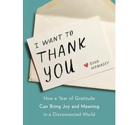 I Want to Thank You: How a Year of Gratitude Can Bring Joy and Meaning in a Disconnected World