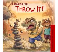 "I Want to Throw It!" Francy the T-Rex Stories: A Children's Book About Anger Management, Sibling Rivalry, and Not Throwing Things. ( With a secret chapter for parents of children aged 3 to 6.)