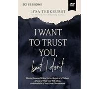 I Want to Trust You, but I Don't Video Study: Moving Forward When You’re Skeptical of Others, Afraid of What God Will Allow, and Doubtful of Your Own Discernment [DVD]