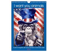 I want you animals (Wall Calendar 2026 DIN A4 portrait), CALVENDO 12 Month Wall Calendar: A year of laughter with funny animals in Uncle Sam pose
