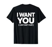 I Want You I Just Can't Flirt Funny Sexy Adult Humor Quote Camiseta