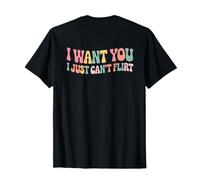 I Want You I Just Can't Flirt Funny Sexy Adult Humor Quote Camiseta