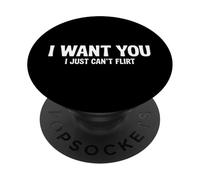 I Want You I Just Can't Flirt Funny Sexy Adult Humor Quote PopSockets PopGrip Adhesivo