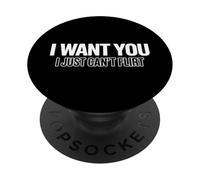 I Want You I Just Can't Flirt Funny Sexy Adult Humor Quote PopSockets PopGrip Adhesivo