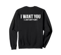 I Want You I Just Can't Flirt Funny Sexy Adult Humor Quote Sudadera