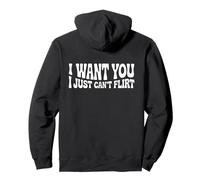 I Want You I Just Can't Flirt Funny Sexy Adult Humor Quote Sudadera con Capucha