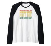 I Want You To Know That Someone Cares Camiseta Manga Raglan