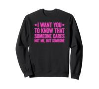 I Want You To Know That Someone Cares Sudadera