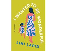 I Wanted to Be Wonderful: A Braided Novel