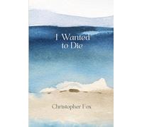I Wanted to Die: What Led Me There, What Brought Me Back, and What Helped Me Rebuild: 1 (Surviving to Solving)
