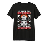I Wanted To Save People So I Became A Firefighter Fireman Camiseta Premium