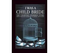 I Was A Child Bride: The Courtney Stodden Story: From Teenage Marriage To Media Spotlight