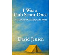 I Was a Cub Scout Once: A Memoir of Healing and Hope