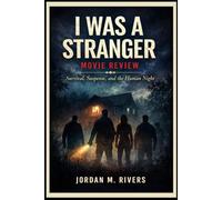 I Was a Stranger Movie Review: “Survival, Suspense, and the Human Night”