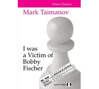 I was a Victim of Bobby Fischer (Chess Classics Series)