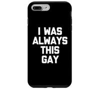 I Was Always This Gay - Divertido Dicho sarcástico Humor Novedad Carcasa para iPhone 7 Plus/8 Plus