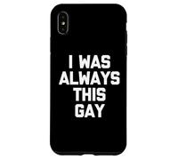 I Was Always This Gay - Divertido Dicho sarcástico Humor Novedad Carcasa para iPhone XS MAX