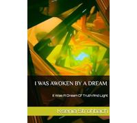 I WAS AWOKEN BY A DREAM: It Was A Dream Of Truth And Light