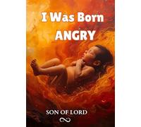 I Was Born Angry: My Journey from Rage to Healing and Inner Peace (Vibrational Frequency of Energy)