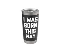 I Was Born This Way - Camiseta con texto en inglés "I Was Born This Way" Vaso térmico de acero inoxidable de doble pared