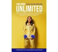 I Was Born Unlimited: Discovering God’s Original Intent for Humanity