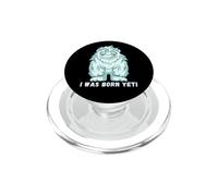 I Was Born Yeti Ready Funny Abominable Snowman Cita Lema PopSockets PopGrip para MagSafe