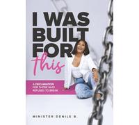 I WAS BUILT FOR THIS | A DECLARATION FOR THOSE WHO REFUSE TO BREAK BY MINISTER DENILE B.