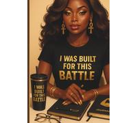 I Was Built For This Battle: A Lined Notebook For Faith-Led Focus